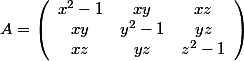 A=\left( \begin{array}{ccc}{x^2-1} & {xy} & {xz} \\ {xy}&{y^2-1}&{yz}\\ {xz}&{yz}&{z^2-1} \end{array} \right) 